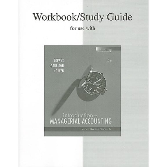 Pre-Owned Study Guide/Workbook to Accompany Intro to Managerial Accounting (Paperback 9780077243647) by Peter C. Brewer, Ray H. Garrison, Eric W. Noreen