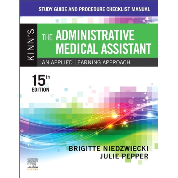 Study Guide and Procedure Checklist Manual for Kinn's the Administrative Medical Assistant: An Applied Learning Approach, (Paperback)