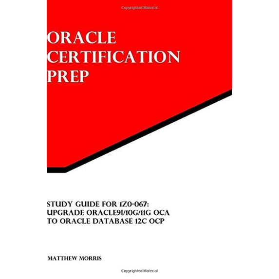 Pre-Owned Study Guide for 1Z0-067: Upgrade Oracle9i/10g/11g OCA to Oracle Database 12c OCP: Oracle Certification Prep Paperback