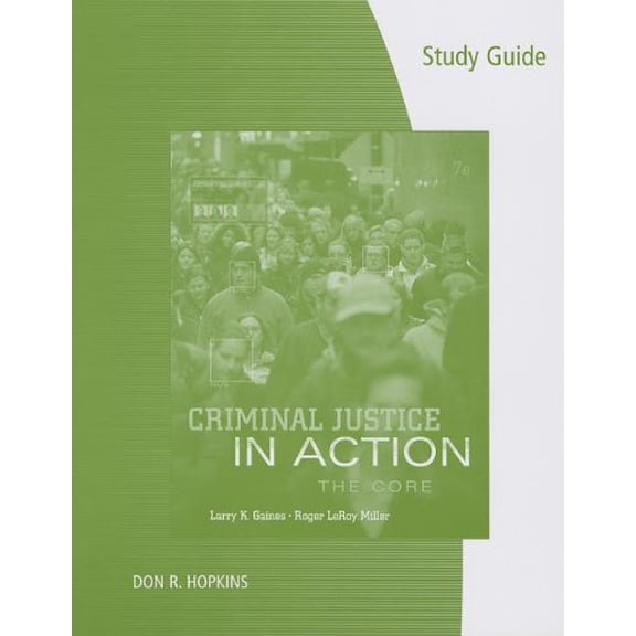 Pre-Owned Study Guide for Gaines/Miller S Criminal Justice in Action: The Core, 7th (Paperback) 1285070887 9781285070889