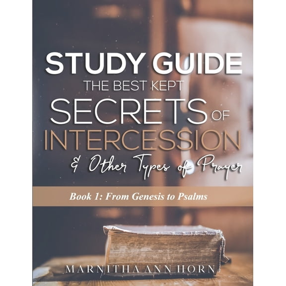 Study Guide the Best Kept Secrets of Int Study Guide The Best Kept Secrets Of Intercession & Other Types Of Prayers, Book 1, (Paperback)
