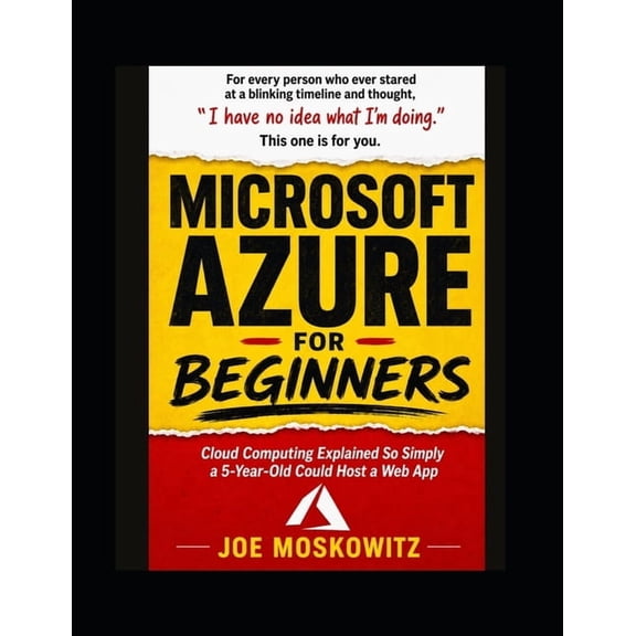 Study Guides Microsoft Azure For Beginners: Cloud Computing Explained So Simply a 5-Year-Old Could Host a Web App, Book 2, (Paperback)