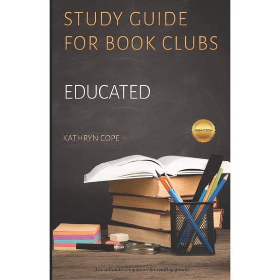 Study Guide for Book Clubs: Educated  Study Guides for Book Clubs   Paperback  1728975670 9781728975672 Kathryn Cope