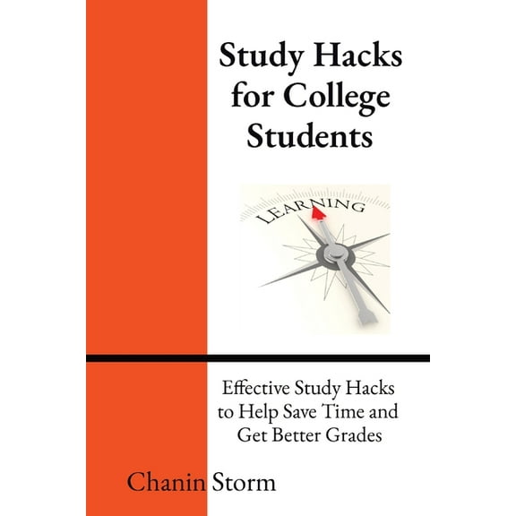 Study Hacks for College Students: Effective Study Hacks to Help Save Time and Get Better Grades, (Paperback)