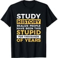 thumbnail image 1 of Study History Funny Sarcastic Historic Teaching T-Shirt, 1 of 4