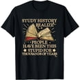 thumbnail image 1 of Study History Historical Book Stupid People History Teacher T-Shirt, 1 of 4