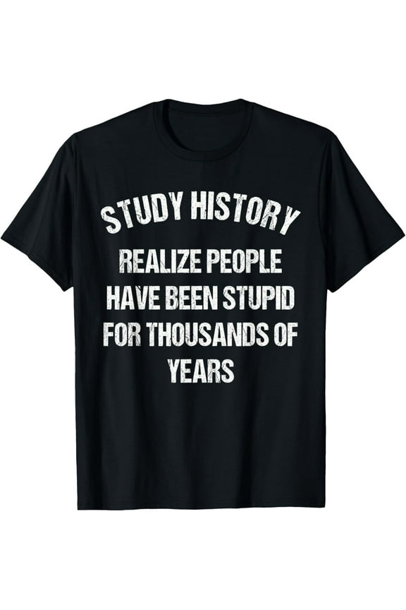 Study History Shirt - History Teachers & History Buffs Shirt T-ShirtMen and women, Black T-shirt, size: Extra large