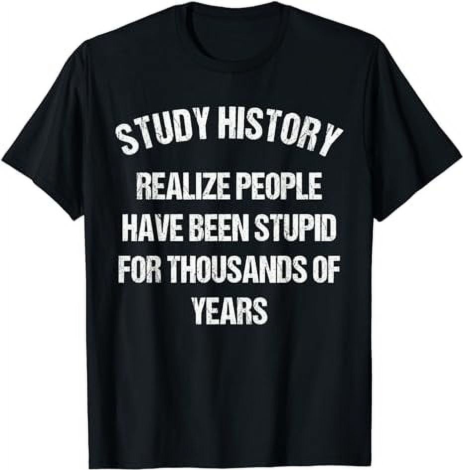 Study History Shirt History Teachers & History Buffs Shirt