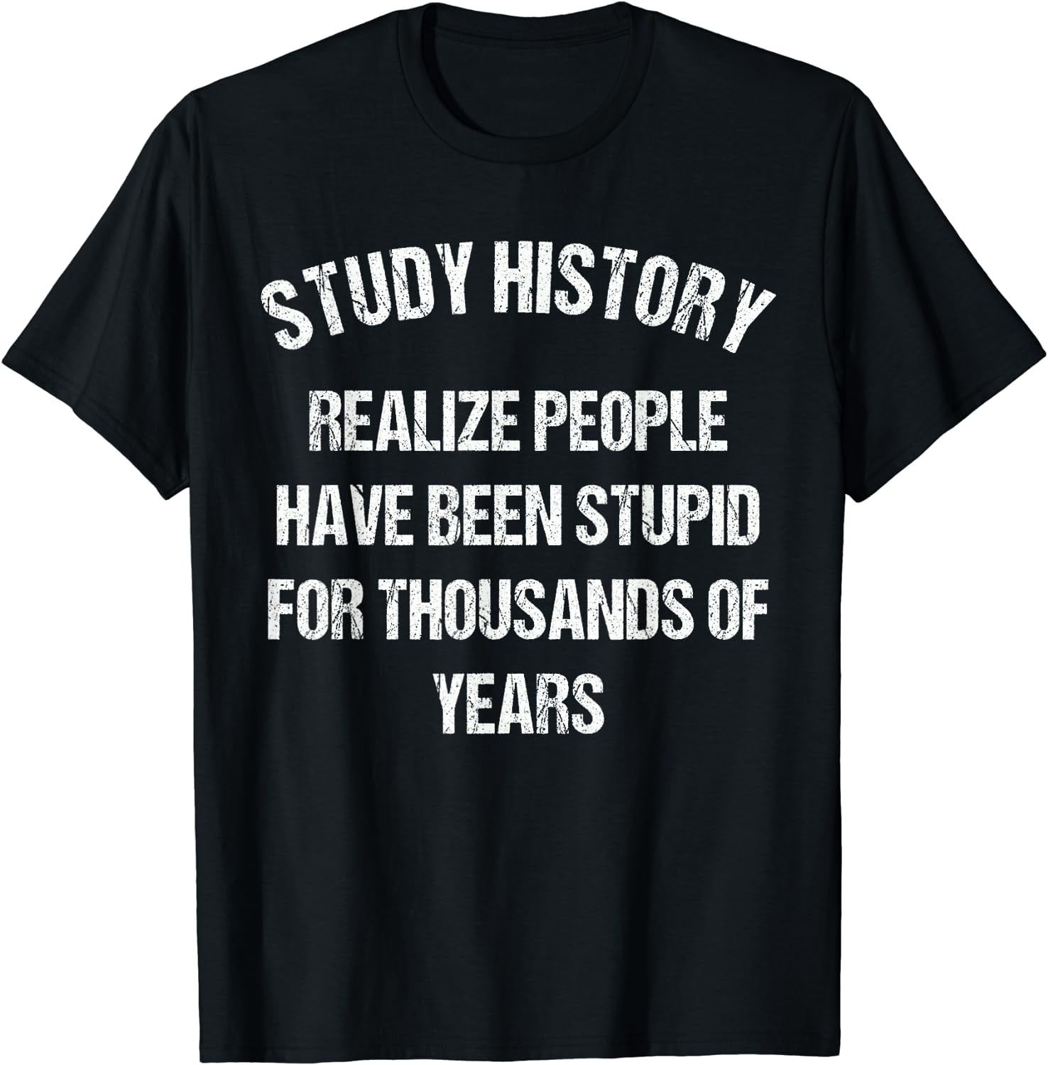 Study History Shirt History Teachers & History Buffs Shirt