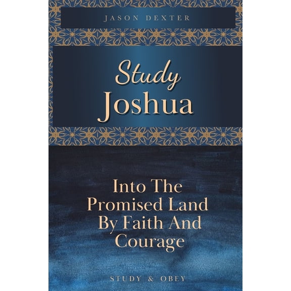 Study and Obey Study Joshua: Into the Promised Land By Faith and Courage, Book 5, (Paperback)