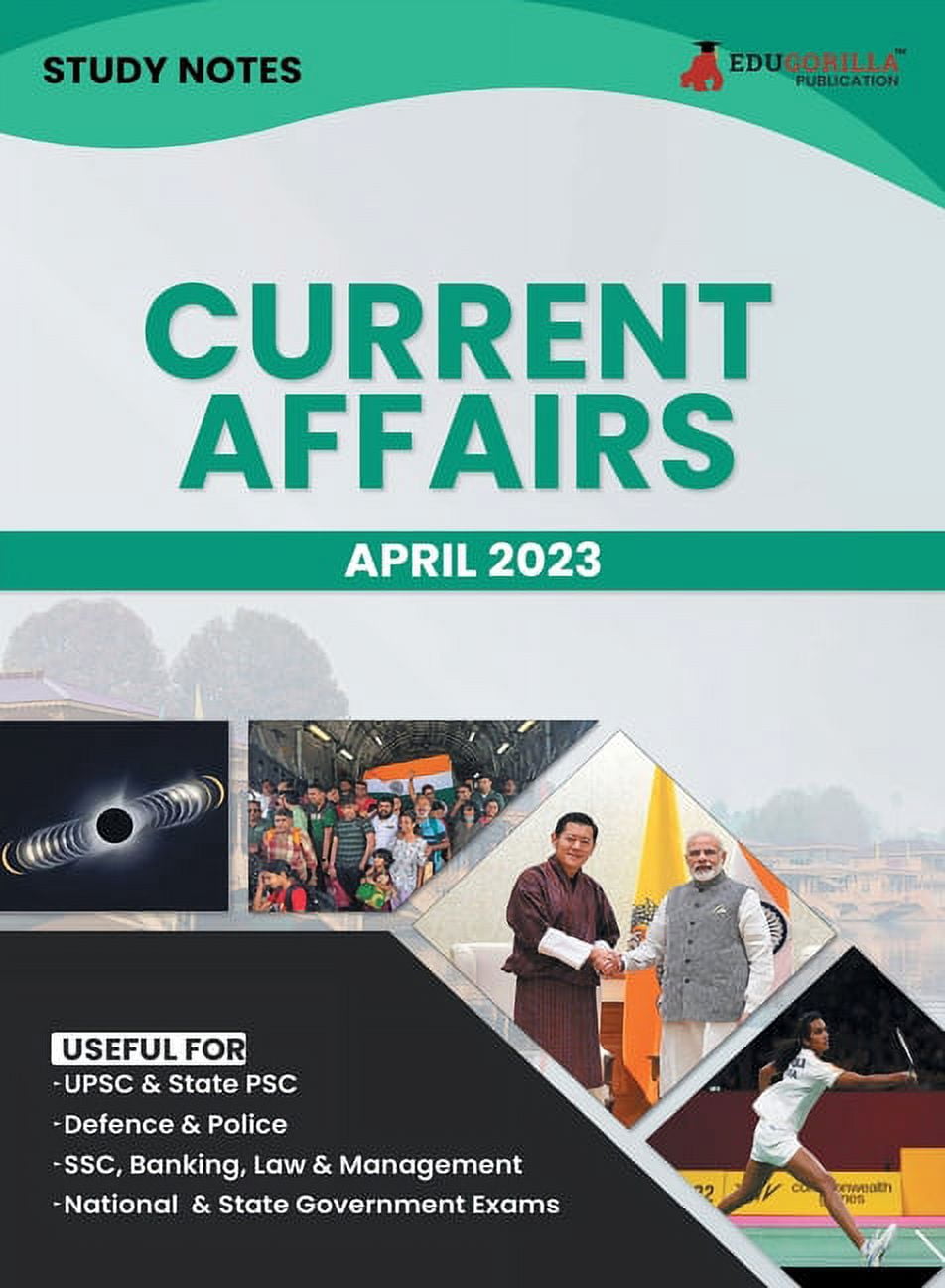 Study Notes for Current Affairs April 2023 - Useful for UPSC, State PSC, Defence, Police, SSC, Banking, Management, Law , (Paperback)