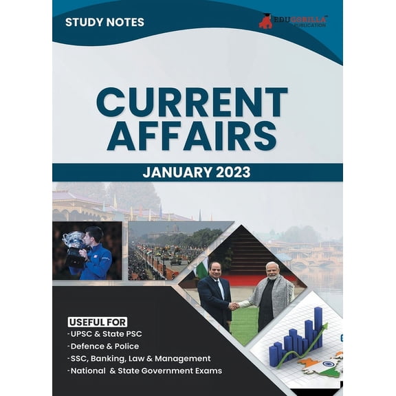 Study Notes for Current Affairs January 2023 - Useful for UPSC, State PSC, Defence, Police, SSC, Banking, Management, Law and State Government Exams Topic-wise Notes (Paperback)