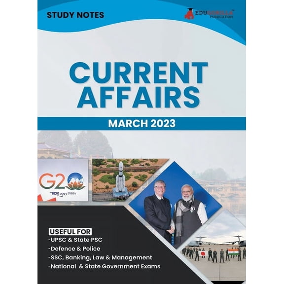 Study Notes for Current Affairs March 2023 - Useful for UPSC, State PSC, Defence, Police, SSC, Banking, Management, Law , (Paperback)