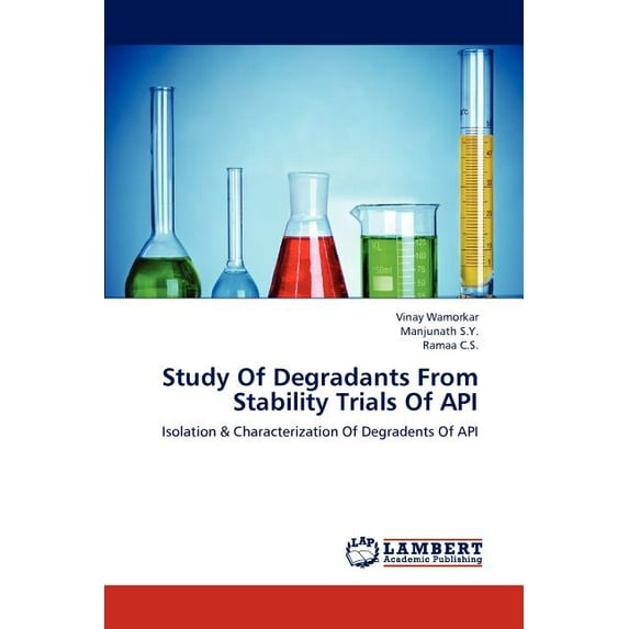 Study Of Degradants From Stability Trials Of API (Paperback)