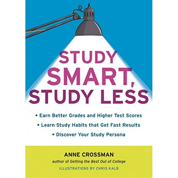Pre-Owned Study Smart, Study Less: Earn Better Grades and Higher Test Scores, Learn Study Habits That Get Fast Results, and Discover Your Study Persona (Paperback) 1607740001 9781607740001