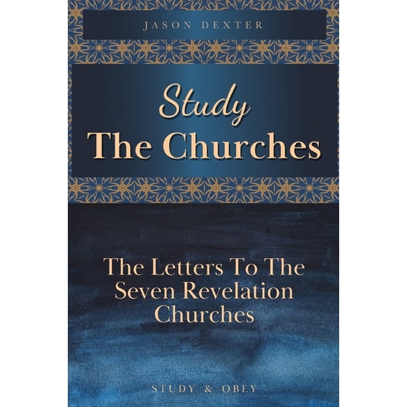 Study and Obey Study The Churches: The Letters To The 7 Revelation Churches, Book 14, (Paperback)