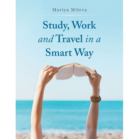 Study, Work and Travel in a Smart Way, (Paperback)