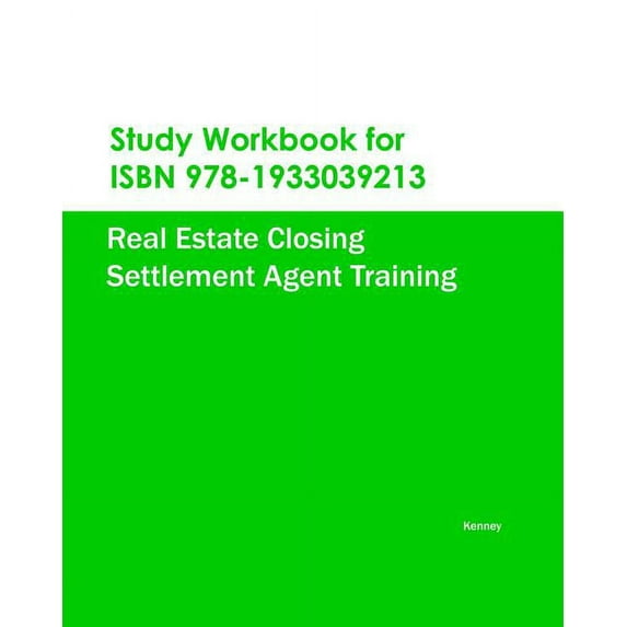 Study Workbook for ISBN 978-1933039213 Real Estate Closing Settlement Agent Training (Paperback)