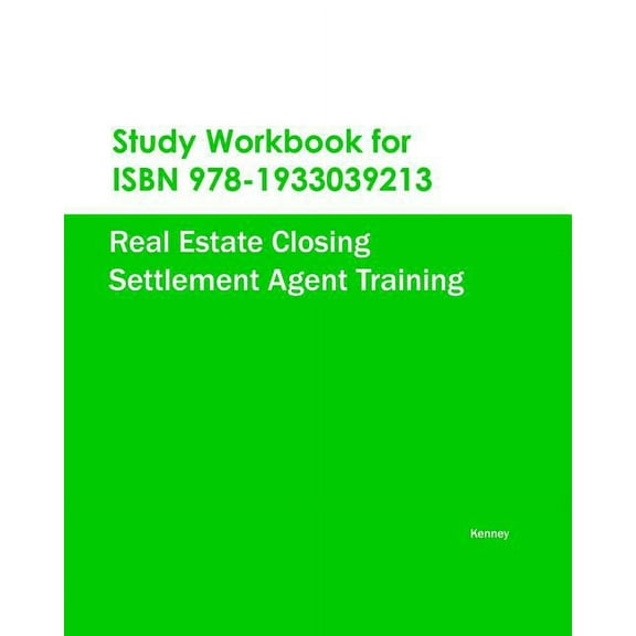 Study Workbook for ISBN 978-1933039213 Real Estate Closing Settlement Agent Training (Paperback)