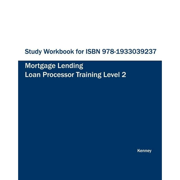 Study Workbook for ISBN 978-1933039237 Mortgage Lending Loan Processor Training (Paperback)