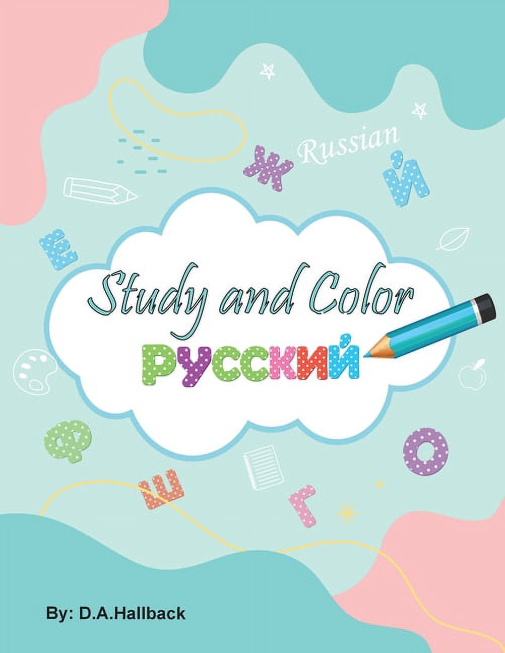 D A HALLBACK Study and Color The Russian Alphabet (Paperback)