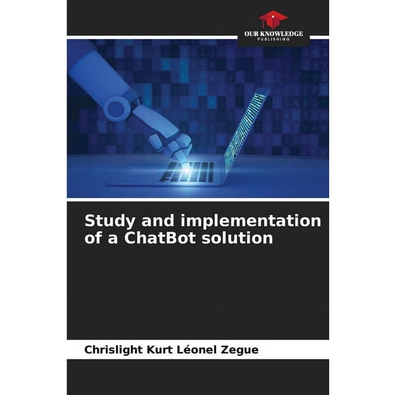 Study and implementation of a ChatBot solution, (Paperback)