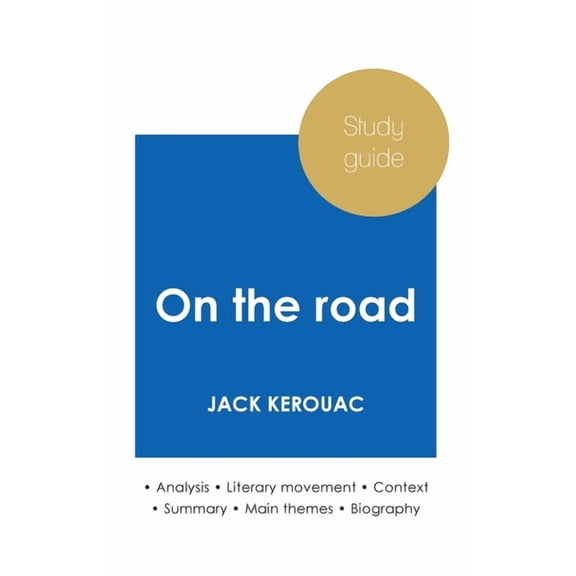 Study guide On the Road by Jack Kerouac (in-depth literary analysis and complete summary), (Paperback)