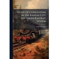 thumbnail image 1 of Study of Congestion in the Kansas City Southern Railway System, (Paperback), 1 of 1