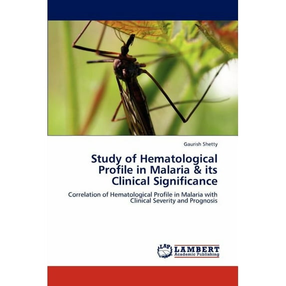 Study of Hematological Profile in Malaria & its Clinical Significance (Paperback)
