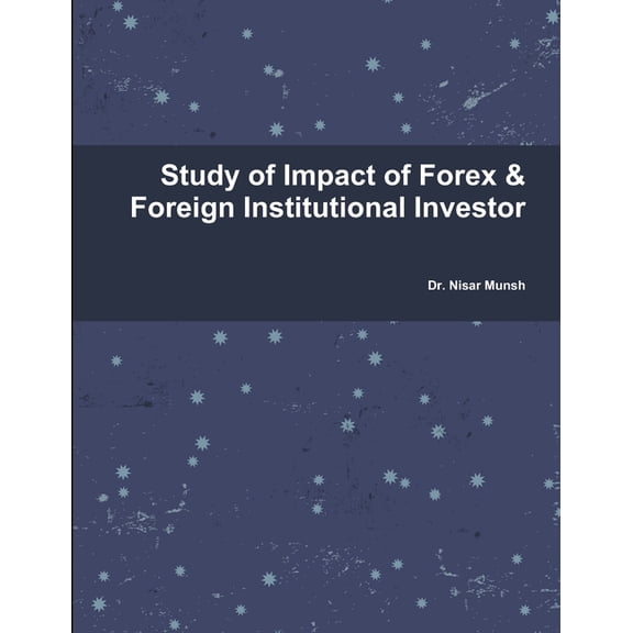 Study of Impact of Forex &amp; Fii, (Paperback)