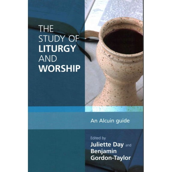 Study of Liturgy and Worship : An Alcuin Guide