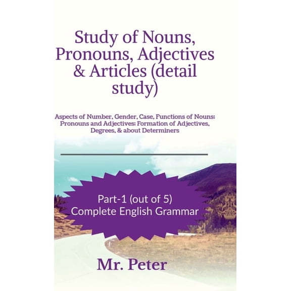 Study of Nouns, Pronouns, Adjectives & Articles (detail study): Aspects of Number, Gender, Case, Functions of Nouns; Pro, (Hardcover)