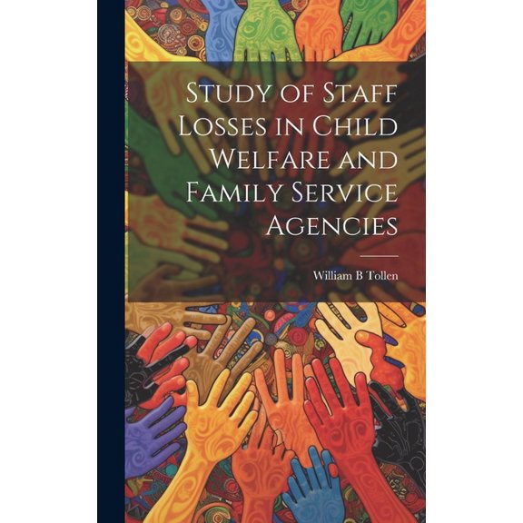 Study of Staff Losses in Child Welfare and Family Service Agencies (Hardcover)