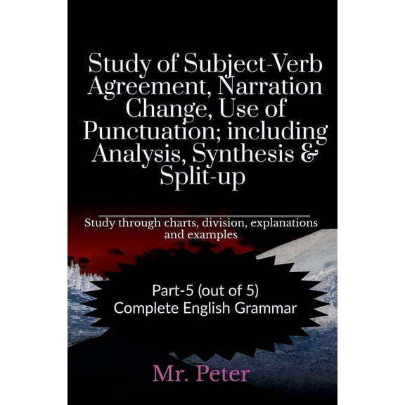 Study of Subject-Verb Agreement, Narration Change, Use of Punctuation; including Analysis, Synthesis & Split-up, (Paperback)