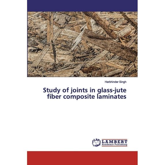 Study of joints in glass-jute fiber composite laminates (Paperback)