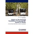 thumbnail image 1 of Study on The Financial Feasibility of Proposed BRT System in Dhaka (Paperback), 1 of 1