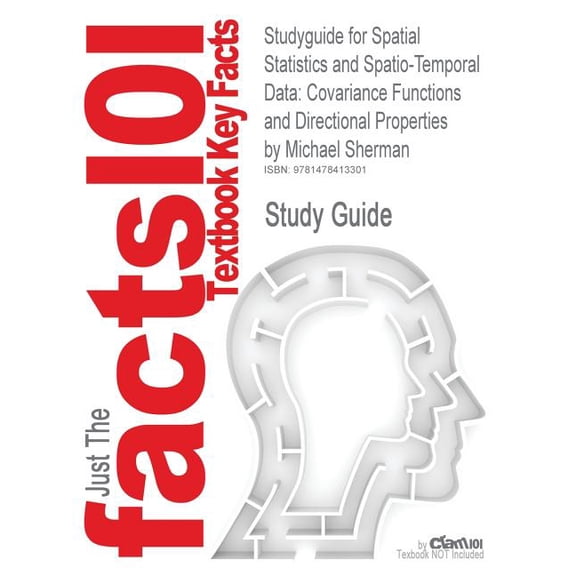 Studyguide for Spatial Statistics and Spatio-Temporal Data: Covariance Functions and Directional Properties by Sherman, Michael, ISBN 9780470699584
