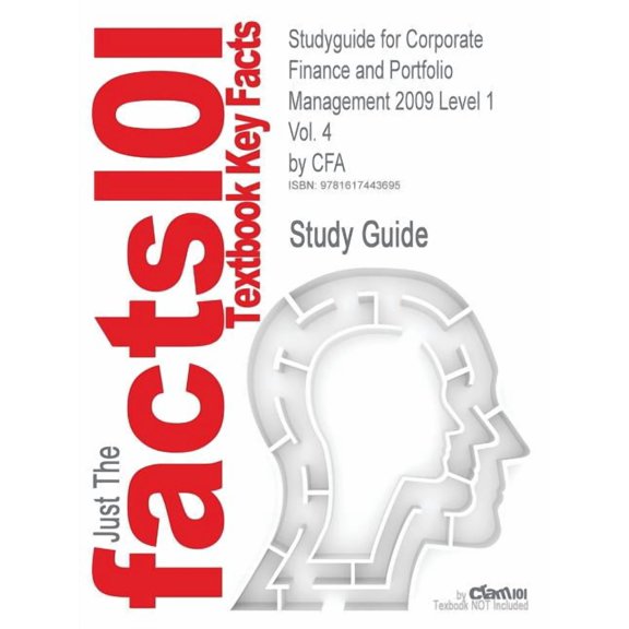 Studyguide for Corporate Finance and Portfolio Management 2009 Level 1 Vol. 4 by Cfa, Isbn 9780536537065