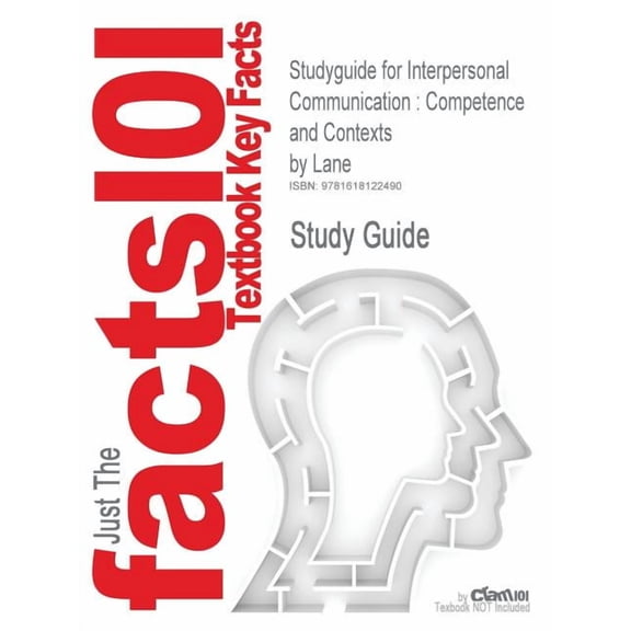 Studyguide for Interpersonal Communication : Competence and Contexts by Lane, ISBN 9780205453597 (Paperback)