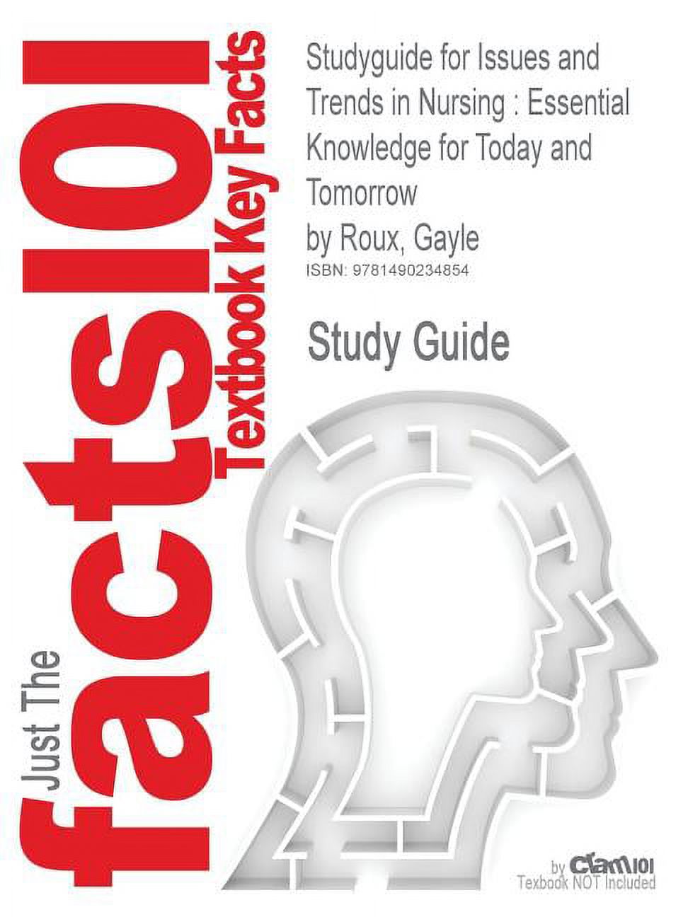 Studyguide for Issues and Trends in Nursing: Essential Knowledge for Today and Tomorrow by Roux, Gayle