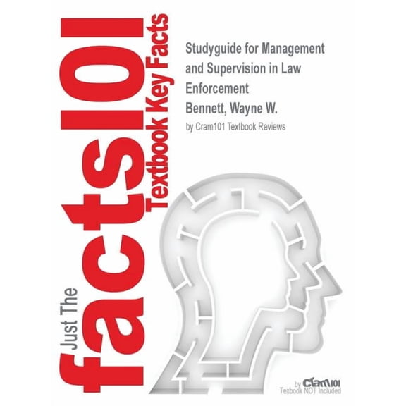 Studyguide for Management and Supervision in Law Enforcement by Bennett, Wayne W., ISBN 9780495093411 (Paperback)