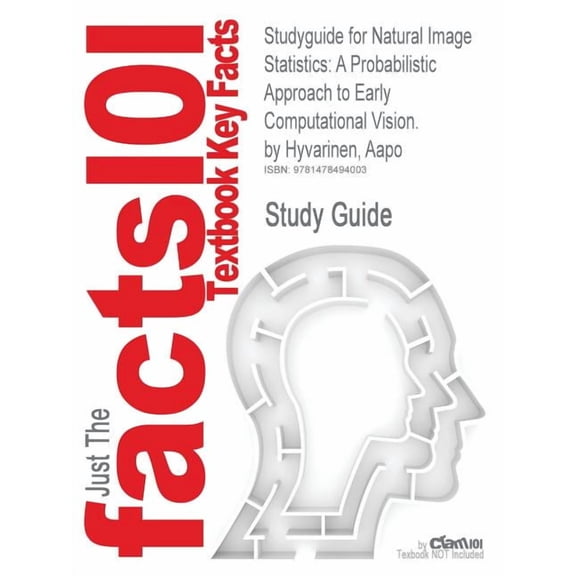 Studyguide for Natural Image Statistics: A Probabilistic Approach to Early Computational Vision. by Hyvarinen, Aapo (Paperback)