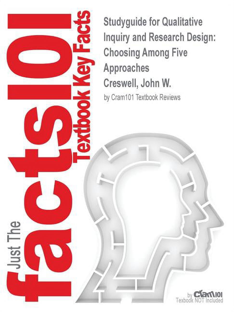 Among　Approaches　W.,　Research　Qualitative　John　Creswell,　Choosing　Studyguide　(Paperback)　Five　and　Design　for　Inquiry　9781452255811　by　ISBN