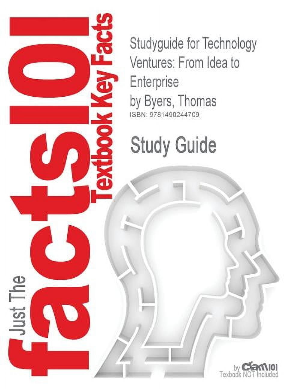 Studyguide for Technology Ventures: From Idea to Enterprise by Byers, Thomas, ISBN 9780073380186