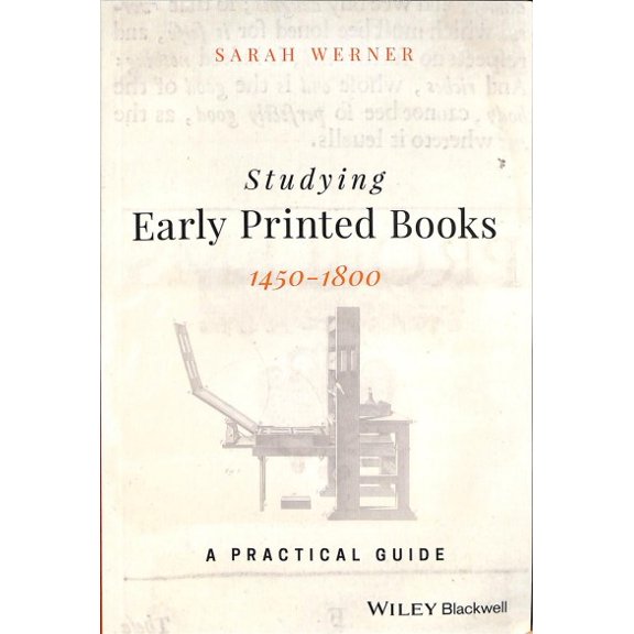 Pre-Owned Studying Early Printed Books, 1450-1800 : A Practical Guide (Paperback) 9781119049968