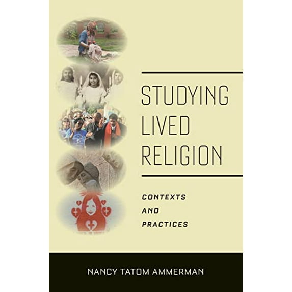 Pre-Owned Studying Lived Religion: Contexts and Practices (Paperback) 1479804347 9781479804344
