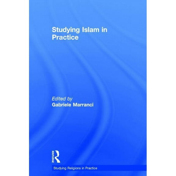 Studying Religions in Practice Studying Islam in Practice, (Hardcover)