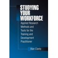 thumbnail image 1 of Studying Your Workforce: Applied Research Methods and Tools for the Training and Development Practitioner, (Paperback), 1 of 1