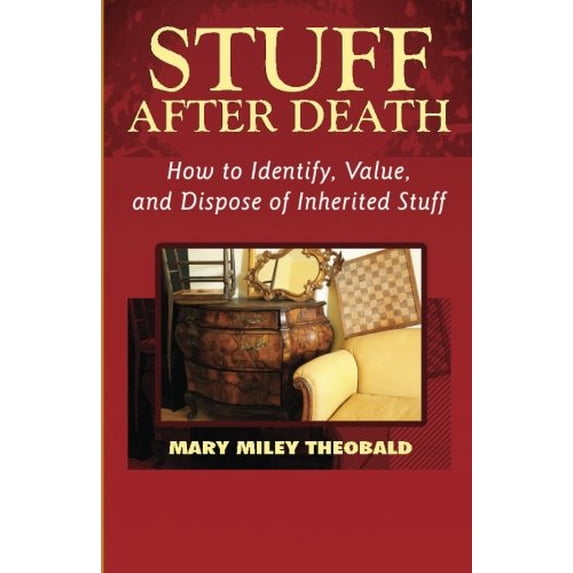 Pre-Owned Stuff After Death: How to Identify, Value and Dispose of Inherited Stuff Paperback