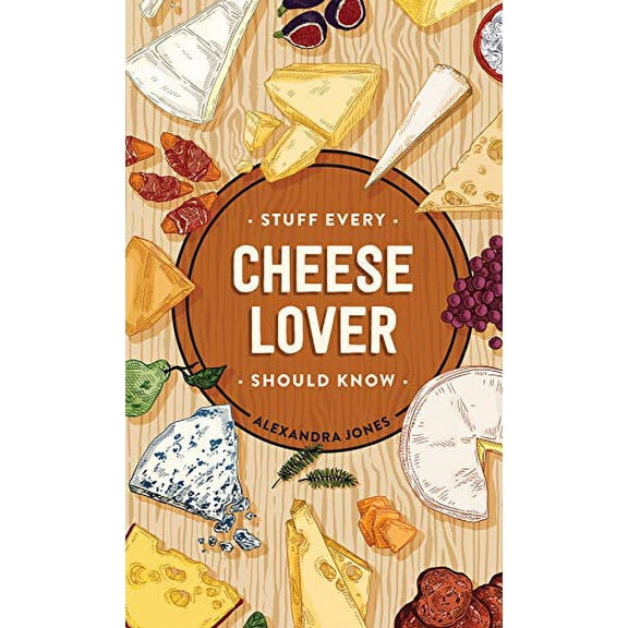 Pre-Owned Stuff Every Cheese Lover Should Know (Hardcover) 1683692381 9781683692386